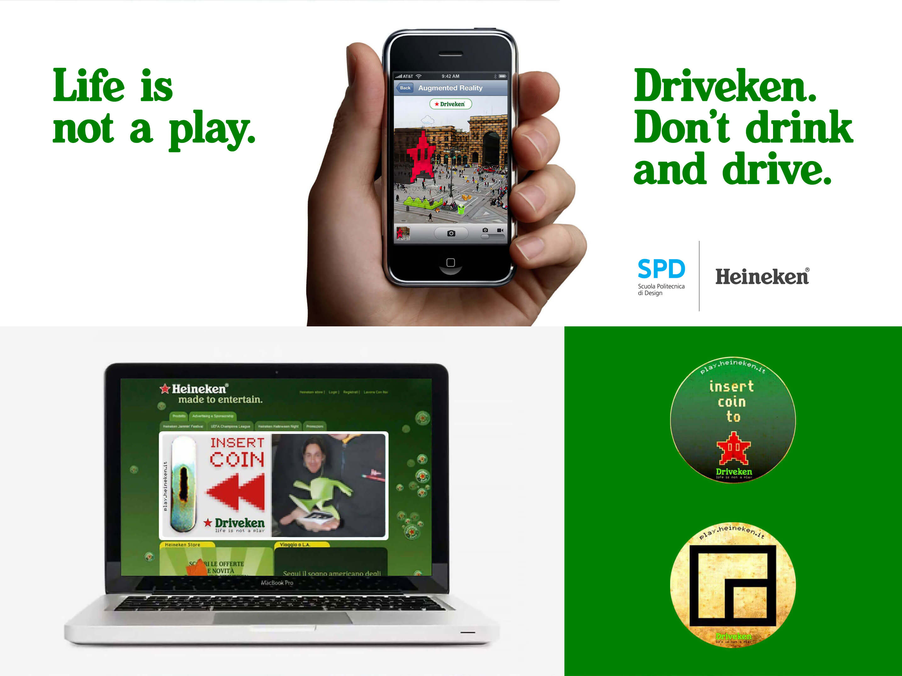 Driveken, Life is not a play. Augmented reality campaign in cafés, restaurants, and pubs using OpenGL technology.